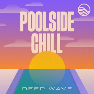 Poolside Chill , Deep Wave