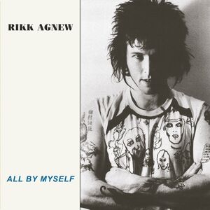 All By Myself , Rikk Agnew