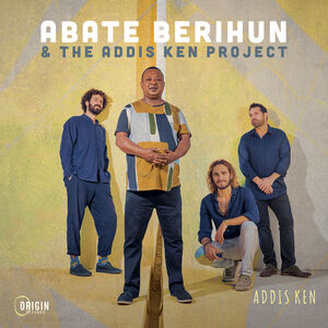 Addis Ken , Abate Berihun & Addis Ken Project