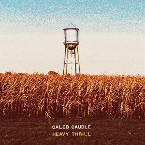 Heavy Thrill , Caleb Caudle