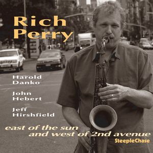 East Of The Sun and West Of 2nd Avenue , Rich Perry