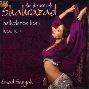 The Dance Of Shahrazad: Bellydance From Lebanon , Emad Sayyah