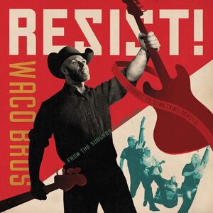 RESIST! , Waco Brothers