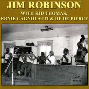 Jim Robinson with Kid Thomas, Ernie Cagnolatti & De De Pierce , Jim Robinson