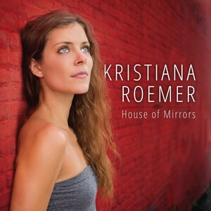 House Of Mirrors , Kristiana Roemer