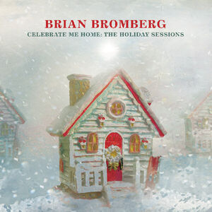 Celebrate Me Home: The Holiday Sessions , Brian Bromberg
