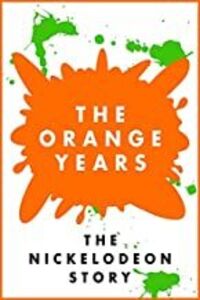 The Orange Years: The Nickelodeon Story