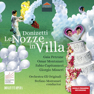 Le Nozze in Villa , Orchestra Gli Originali Coro Donizetti Opera Montanari