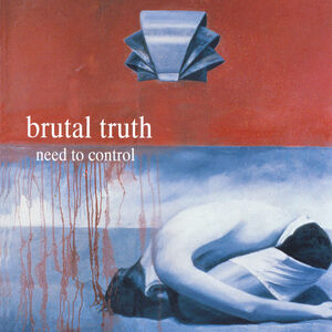 Need To Control , Brutal Truth
