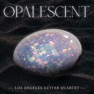 Opalescent , Los Angeles Guitar Quartet
