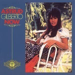 Now [Import] , Astrud Gilberto