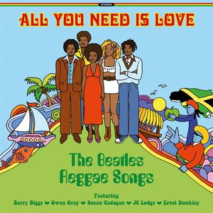All You Need Is Love: The Beatles Reggae (Various Artists) , Various Artists