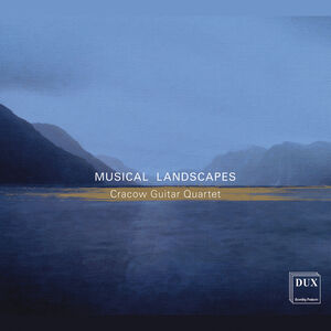 Musical Landscapes , Cracow Guitar Quartet
