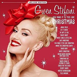 You Make If Feel Like Christmas , Gwen Stefani