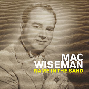 Name in the Sand , Mac Wiseman