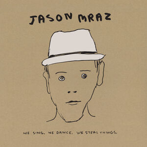 We Sing. We Dance. We Steal Things. Deluxe Edition. , Jason Mraz