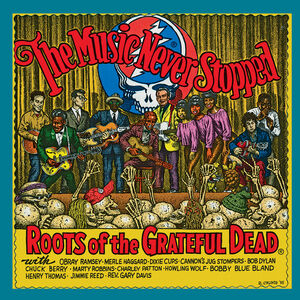 The Music Never Stopped: The Roots of the Grateful Dead (Various Artists)
