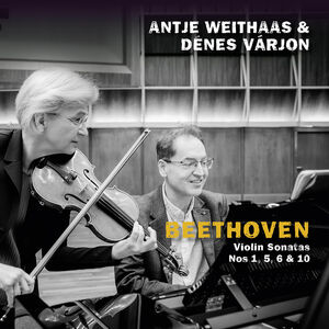 Beethoven: Violin Sonatas Nos 1, 5, 6 & 10 , Antje Weithaas