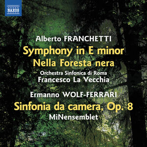 Franchetti: Symphony in E minor; Nella Foresta nera; Wolf-Ferrari: Sinfonia da camera , Francesco La Vecchia