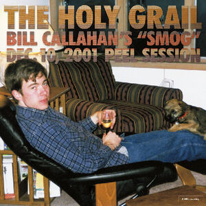 The Holy Grail: Bill Callahan's "Smog" Dec. 10, 2001 Peel Session , Bill Callahan