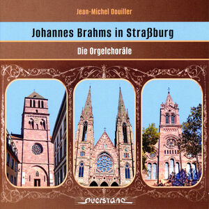 Brahms in Strassbourg - the Organ Chorales , Jean-Michel Douiller