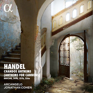 Handel: Chandos Anthems (Anthems for Cannons) , Arcangelo