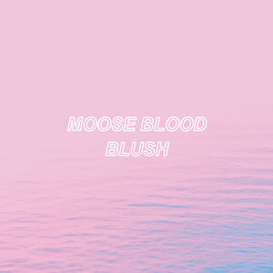 Blush - Blue , Moose Blood