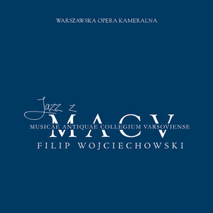 Jazz z MACV - Mozart’s Piano Concertos with Jazz Cadenzas , Filip Wojciechowski