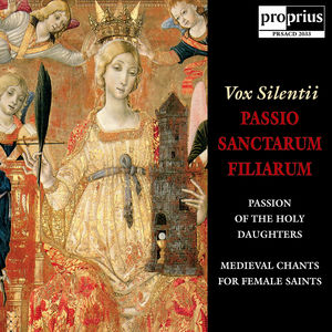 Passio Sanctarum Fillarum: Medieval Chants for , Vox Silentii