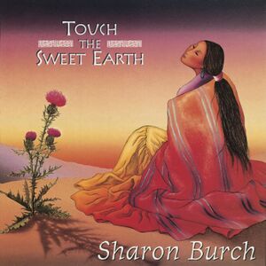 Touch the Sweet Earth , Sharon Burch