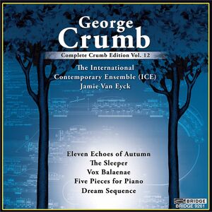 Complete George Crumb Edition 12 , International Contemporary Ensemble