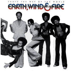 That's the Way of the World , Earth, Wind & Fire