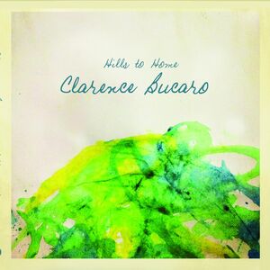 Bucaro, Clarence : Hills to Home , Clarence Bucaro