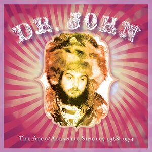 The Atco/ atlantic Singles 1968-1974 , Dr. John