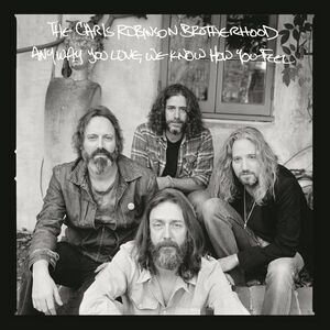 Anyway You Love, We Know How You Feel , Chris Robinson Brotherhood