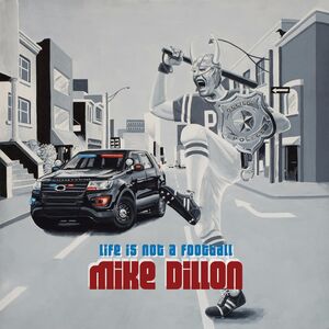 Life Is Not A Football , Mike Dillon