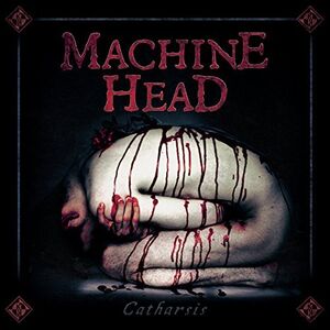 Catharsis , Machine Head