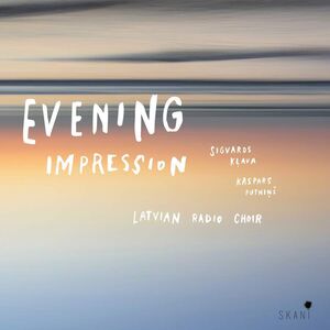 Evening Impresssion , Latvian Radio Choir