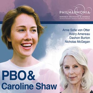Pbo & Caroline Shaw , Philharmonia Baroque Orchestra Mcgegan Philharmonia Chorale Otter Amereau Burton