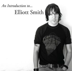An Introduction to Elliott Smith , Elliott Smith