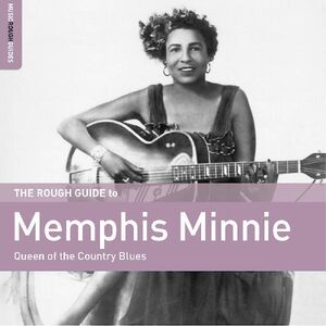 Rough Guide To Memphis Minnie - Queen of the Country Blues , Memphis Minnie