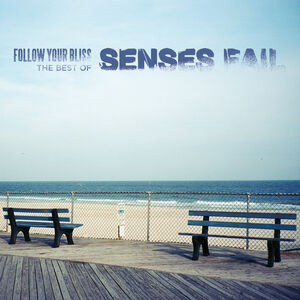 Follow Your Bliss: The Best Of Senses Fail , Senses Fail