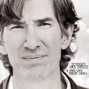 A Far Cry From Dead , Townes Van Zandt
