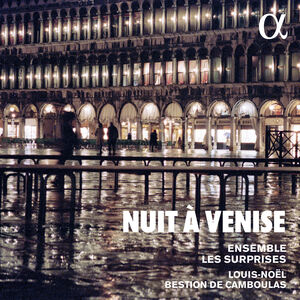 Nuit a Venise , Ensemble Les Surprises