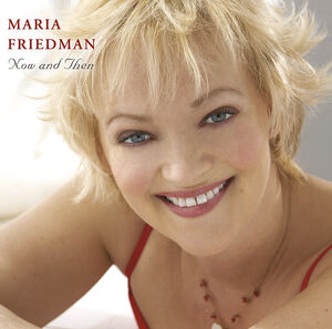 Now & Then , Maria Friedman