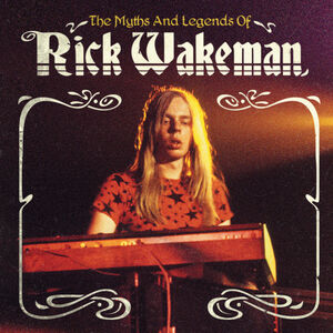 The Myths and Legends of Rick Wakeman , Rick Wakeman