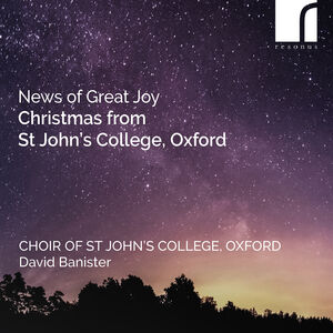 News of Great Joy - Christmas from St John's College, Oxford , The Choir of St John's College, Oxford