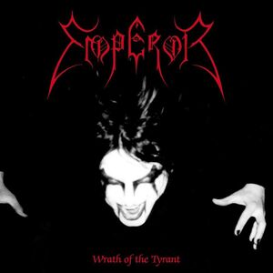 Emperor /  Wrath Of The Tyrant , Emperor