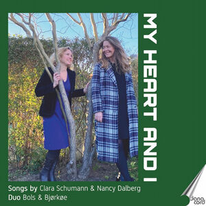 My Heart and I - Songs by Clara Schumann & Nancy Dalberg , Nina Bols Lundgren
