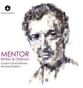Mentor: Britten & Oldham , London Choral Sinfonia